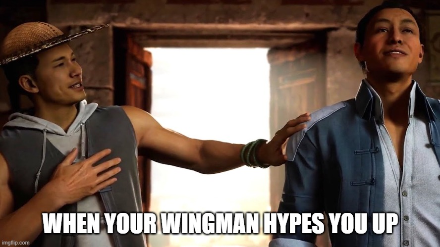 Raiden Kung Lao | WHEN YOUR WINGMAN HYPES YOU UP | image tagged in raiden kung lao | made w/ Imgflip meme maker