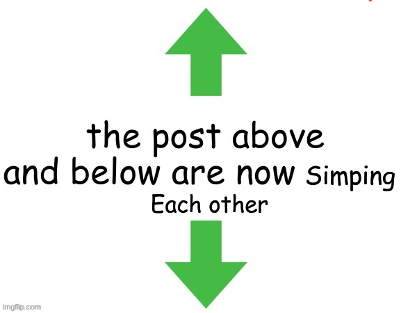 High Quality The post above and below are now simping each other Blank Meme Template