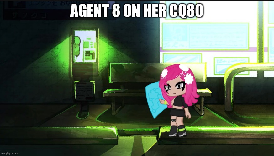 Im proud of this one | AGENT 8 ON HER CQ80 | image tagged in splatoon 2,octo,gl2 | made w/ Imgflip meme maker