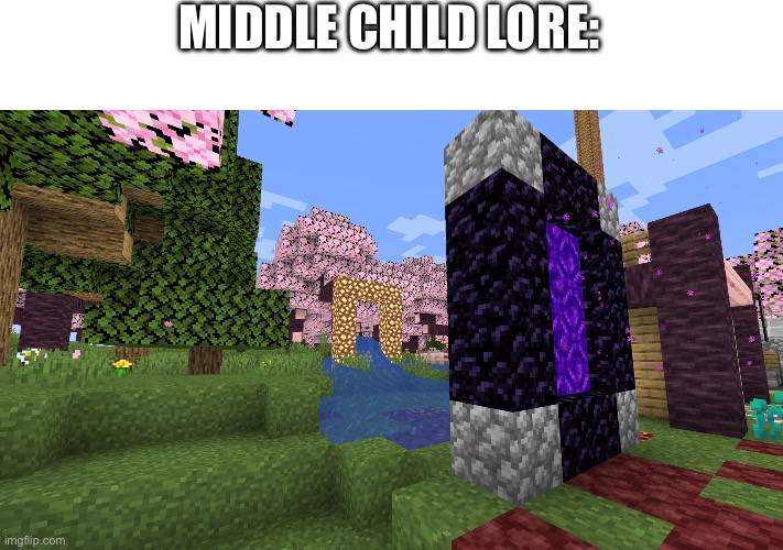 MIDDLE CHILD LORE: | made w/ Imgflip meme maker