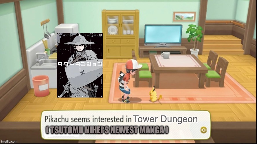 Pikachu is interested | Tower Dungeon; ( TSUTOMU NIHEI‘S NEWEST MANGA ) | image tagged in pikachu is interested,memes,anime meme,animeme,shitpost,humor | made w/ Imgflip meme maker