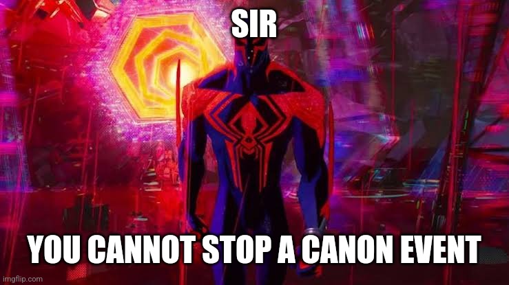 It's a canon event bro | SIR YOU CANNOT STOP A CANON EVENT | image tagged in it's a canon event bro | made w/ Imgflip meme maker
