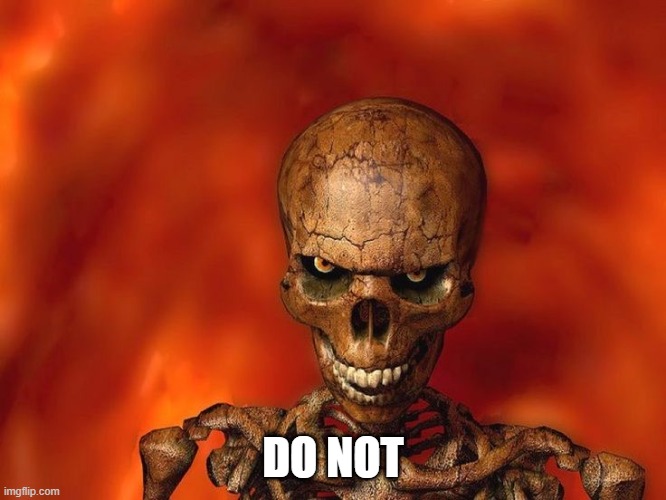 Do not. | DO NOT | image tagged in do not | made w/ Imgflip meme maker