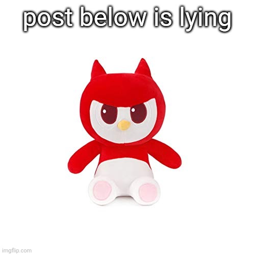 da boi | post below is lying | image tagged in da boi | made w/ Imgflip meme maker