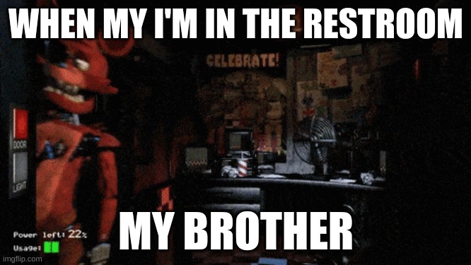 why tho | WHEN MY I'M IN THE RESTROOM; MY BROTHER | image tagged in hmmm | made w/ Imgflip meme maker