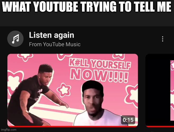 WHAT YOUTUBE TRYING TO TELL ME | made w/ Imgflip meme maker