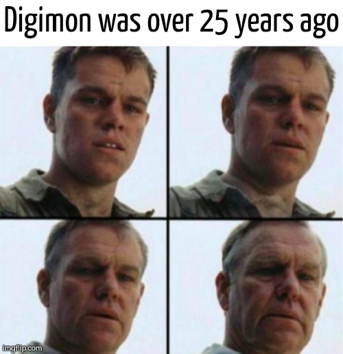 Damm, I'm kinda old now... | Digimon was over 25 years ago | image tagged in young to old,digimon,25th anniversary | made w/ Imgflip meme maker