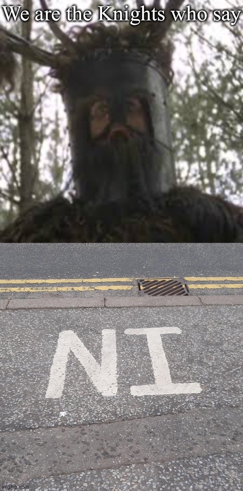 The Knights | We are the Knights who say | image tagged in knights who say ni,road,paint | made w/ Imgflip meme maker