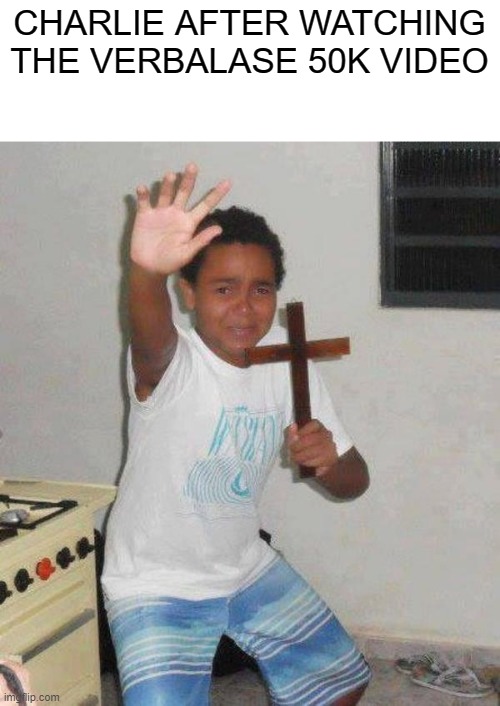 You know shit's bad when even a demon starts praying | CHARLIE AFTER WATCHING THE VERBALASE 50K VIDEO | image tagged in guy holding cross,memes,hazbin hotel,verbalase | made w/ Imgflip meme maker