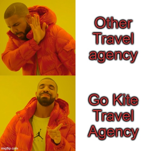 Drake Hotline Bling | Other Travel agency; Go Kite Travel Agency | image tagged in memes,drake hotline bling | made w/ Imgflip meme maker
