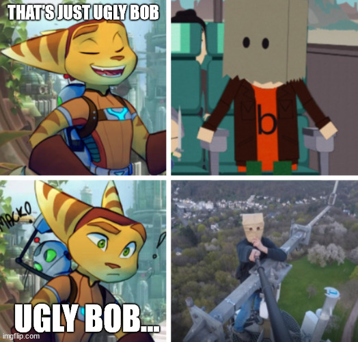 Ratchet meet Ugly Bob | THAT'S JUST UGLY BOB; UGLY BOB... | image tagged in drake meme,ratchet and clank,lattice climbing,ugly bob,climber,template | made w/ Imgflip meme maker