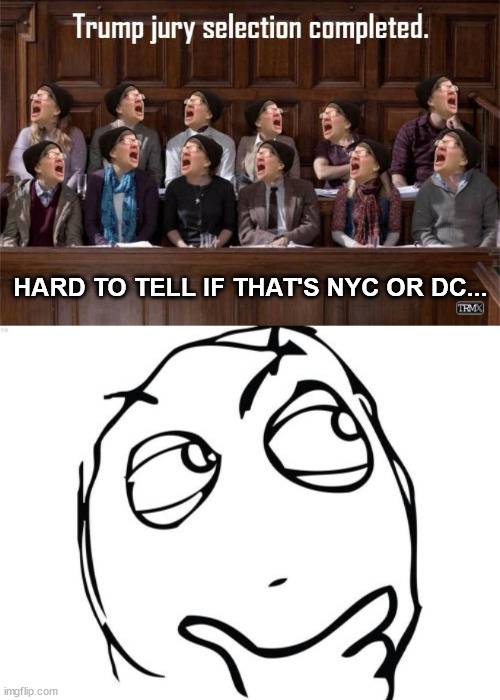 HARD TO TELL IF THAT'S NYC OR DC... | image tagged in memes,question rage face | made w/ Imgflip meme maker