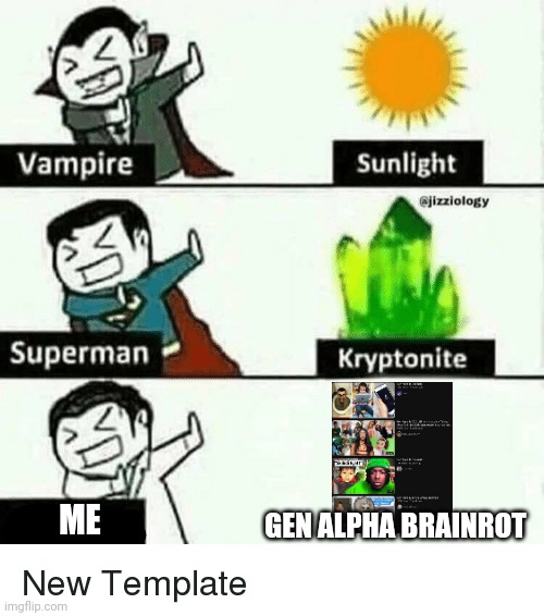 Unexpected Scared | GEN ALPHA BRAINROT; ME | image tagged in vampire superman meme,unexpected scared,gen alpha,brainrot,meme,criticism | made w/ Imgflip meme maker