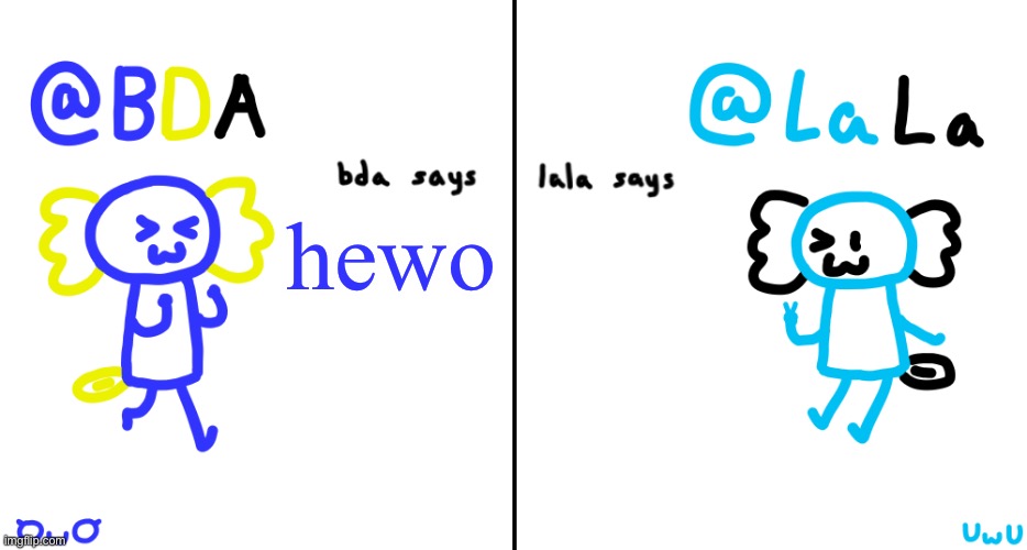 bda and lala announcment temp | hewo | image tagged in bda and lala announcment temp | made w/ Imgflip meme maker