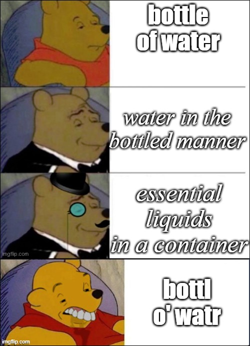 Good, Better, Best, wut | bottle of water; water in the bottled manner; essential liquids in a container; bottl o' watr | image tagged in good better best wut | made w/ Imgflip meme maker