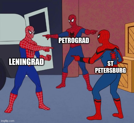 same city, different historical names | PETROGRAD; LENINGRAD; ST PETERSBURG | image tagged in spider man triple,st petersburg,petrograd,leningrad,russia | made w/ Imgflip meme maker