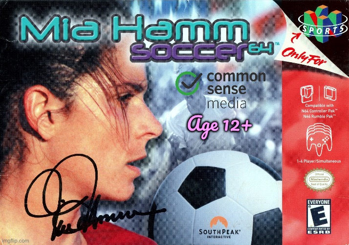 Mia Hamm Soccer 64 | Age 12+ | image tagged in nintendo,nintendo 64,girl,girls,soccer,sports | made w/ Imgflip meme maker