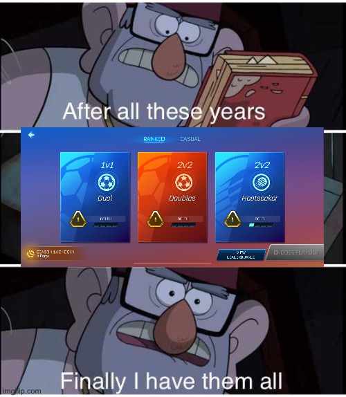 Rocket league | image tagged in after all these years finally i have them all,rocket league | made w/ Imgflip meme maker