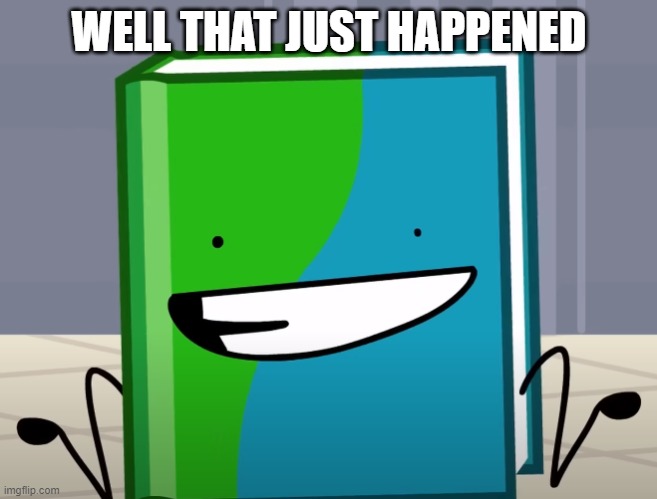 well that was akward | WELL THAT JUST HAPPENED | image tagged in well that was akward | made w/ Imgflip meme maker