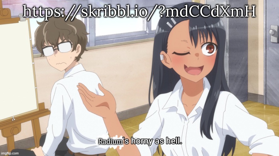 https://skribbl.io/?mdCCdXmH | https://skribbl.io/?mdCCdXmH | image tagged in radium's horny as hell | made w/ Imgflip meme maker