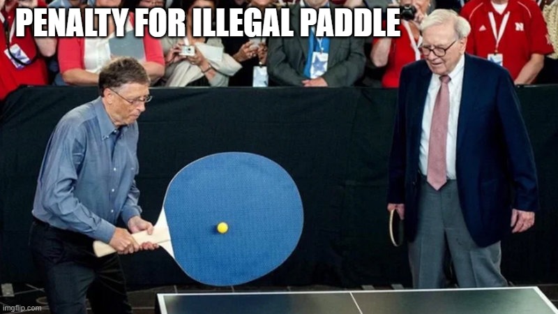 memes by Brad penalty for illegal paddle | PENALTY FOR ILLEGAL PADDLE | image tagged in sports,funny,ping pong,funny meme,humor | made w/ Imgflip meme maker