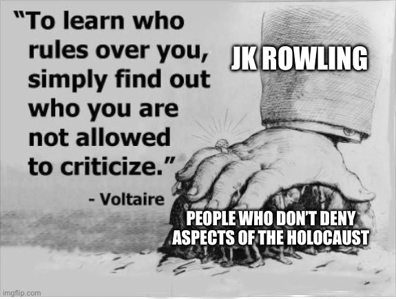I’m proud to be an American, where at least I know I’m free (to criticize JK Rowling without getting SLAPPed). | JK ROWLING; PEOPLE WHO DON’T DENY ASPECTS OF THE HOLOCAUST | image tagged in jk rowling,transphobic,nazi,holocaust,censorship,first amendment | made w/ Imgflip meme maker