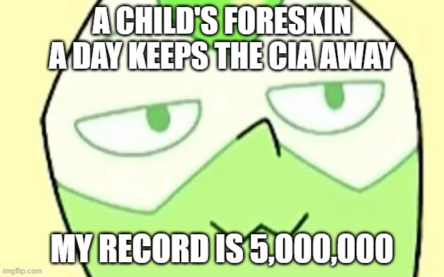 Peri | A CHILD'S FORESKIN A DAY KEEPS THE CIA AWAY; MY RECORD IS 5,000,000 | image tagged in steven universe,funny,memes | made w/ Imgflip meme maker