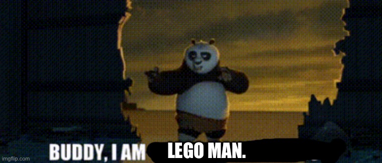 Buddy, I am Lego Man. Blank Meme Template