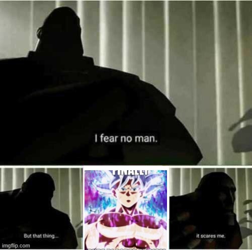 I fear no man | image tagged in i fear no man | made w/ Imgflip meme maker