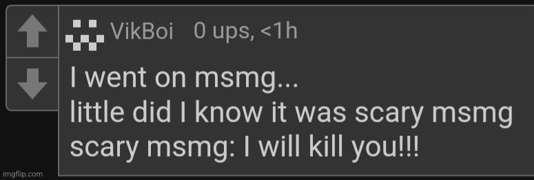 msmg creepypasta | image tagged in msmg creepypasta | made w/ Imgflip meme maker