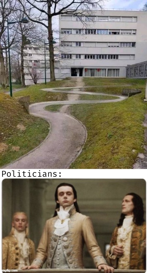 Politicians: | image tagged in superior royalty | made w/ Imgflip meme maker