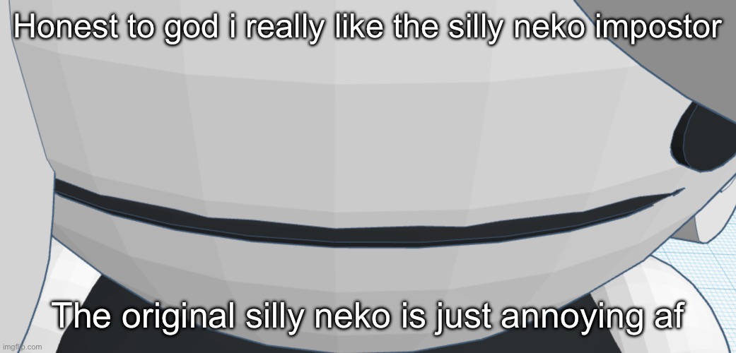 Sexy Chrono bean stare | Honest to god i really like the silly neko impostor; The original silly neko is just annoying af | image tagged in sexy chrono bean stare | made w/ Imgflip meme maker