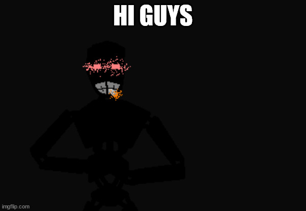Mechanical troop with a PHAT blunt | HI GUYS | image tagged in mechanical troop with a phat blunt | made w/ Imgflip meme maker