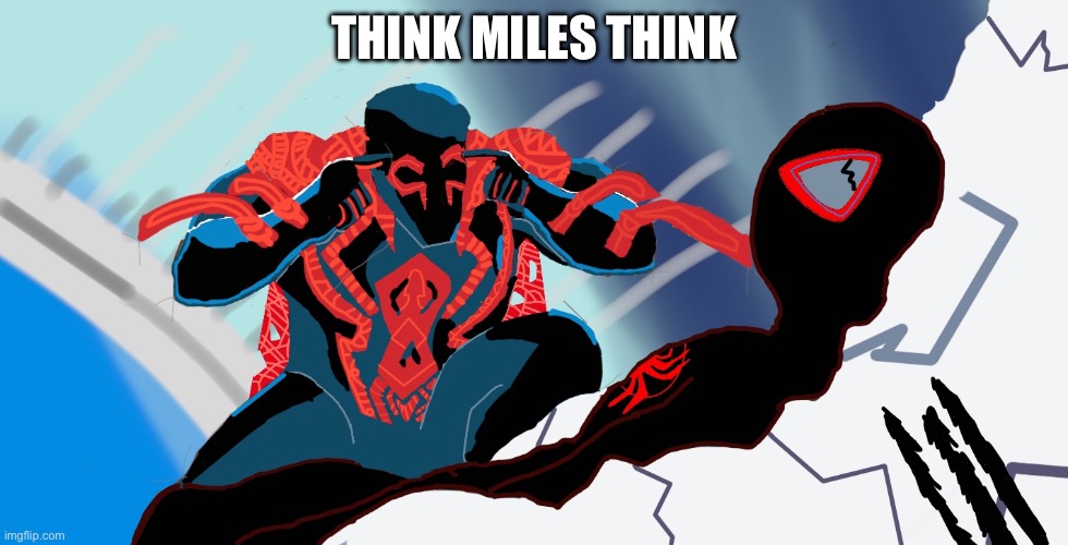 THINK MILES THINK | THINK MILES THINK | image tagged in spiderman,marvel | made w/ Imgflip meme maker