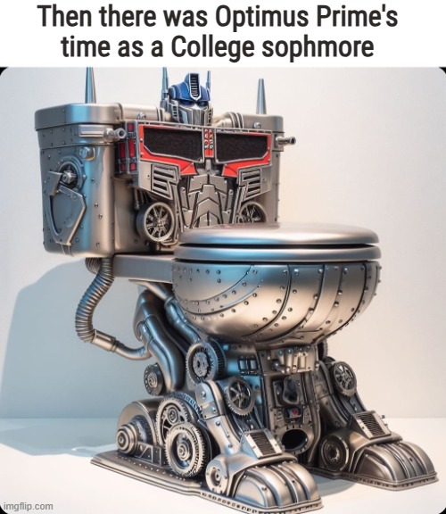 Then there was Optimus Prime's 
time as a College sophmore | image tagged in transformers,optimus prime,funny,ai | made w/ Imgflip meme maker