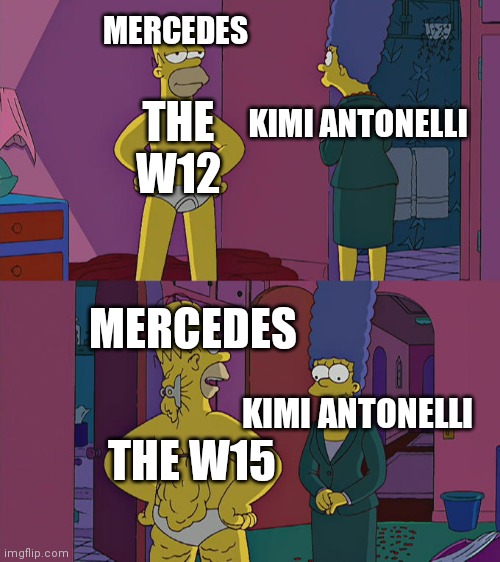 Of course toto decides to use one of there old cars instead. | MERCEDES; KIMI ANTONELLI; THE W12; MERCEDES; KIMI ANTONELLI; THE W15 | image tagged in homer simpson's back fat,f1,mercedes,test | made w/ Imgflip meme maker