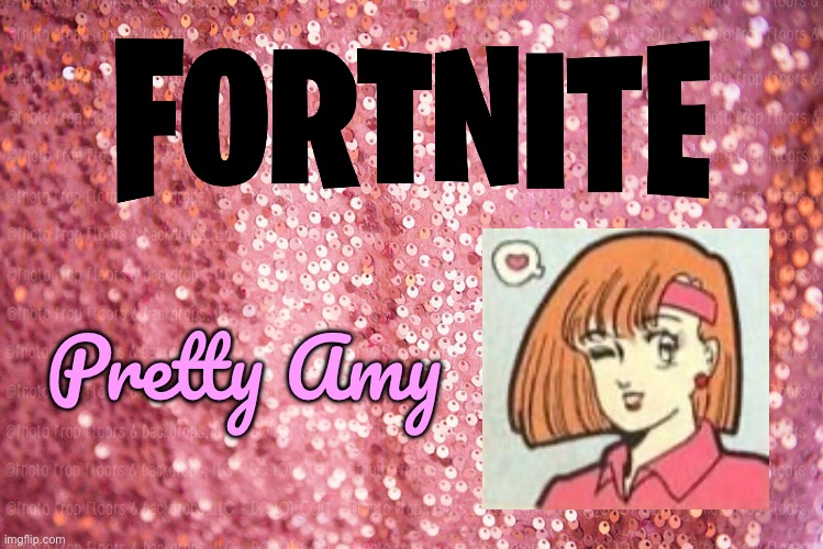Fortnite Mod - Pretty Amy | Pretty Amy | image tagged in pink sequin background,fortnite,girl,golf,video games,pretty girl | made w/ Imgflip meme maker