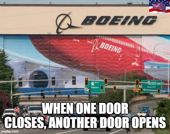 Boeing's new motto | WHEN ONE DOOR CLOSES, ANOTHER DOOR OPENS | image tagged in boeing | made w/ Imgflip meme maker