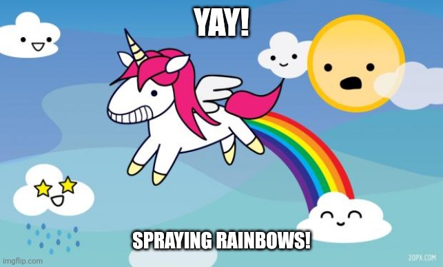 YAY! SPRAYING RAINBOWS! | image tagged in rainbow unicorn | made w/ Imgflip meme maker