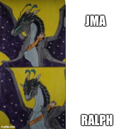 JMA | JMA; RALPH | image tagged in jma no and yes | made w/ Imgflip meme maker
