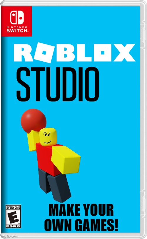 roblox studio in switch | MAKE YOUR OWN GAMES! | image tagged in nintendo switch | made w/ Imgflip meme maker