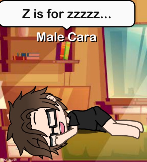 Male Cara is sleeping in his pajama shirt and his boxers..... Don't wake him up! | image tagged in pop up school 2,pus2,x is for x,male cara,zzz,sleeping | made w/ Imgflip meme maker