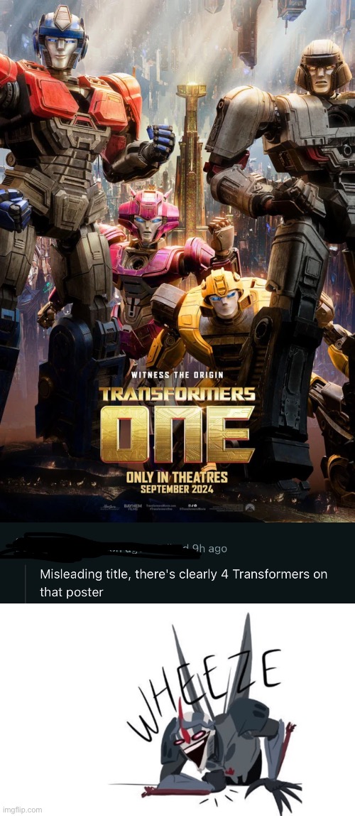 I mean, he’s not lying. | image tagged in transformers,reddit,wheeze,optimus prime,megatron,comments | made w/ Imgflip meme maker