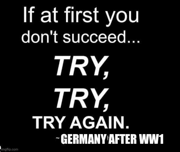 GERMANY AFTER WW1 | image tagged in history,dark humor | made w/ Imgflip meme maker