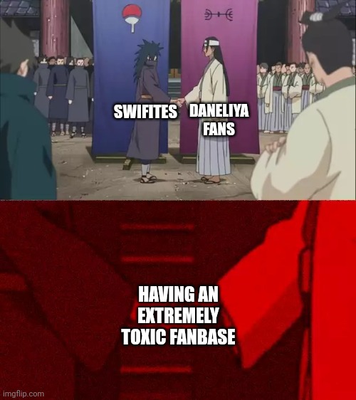 I may think that the Swifties are overrated, up until I discovered Daneliya fans | DANELIYA FANS; SWIFITES; HAVING AN EXTREMELY TOXIC FANBASE | image tagged in naruto handshake meme template,memes,swifites,daneliya tuleshova sucks,so true | made w/ Imgflip meme maker