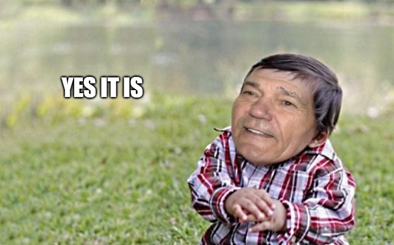 evil-kewlew-toddler | YES IT IS | image tagged in evil-kewlew-toddler | made w/ Imgflip meme maker