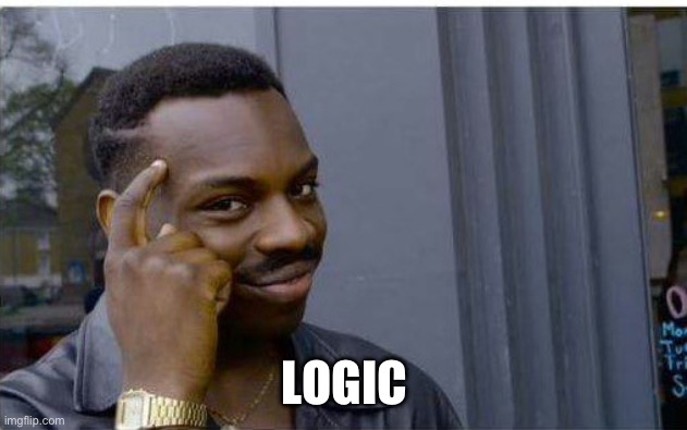 Logic thinker | LOGIC | image tagged in logic thinker | made w/ Imgflip meme maker