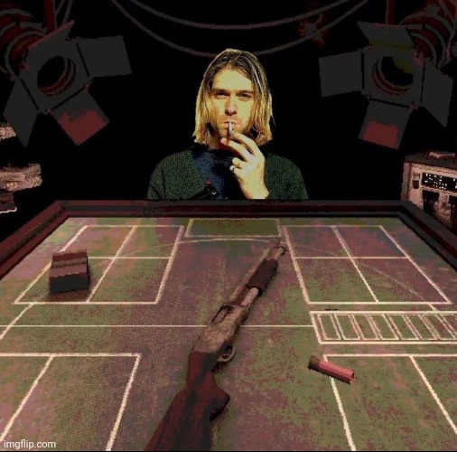 New shotgun roulette update | image tagged in memes,dark humor,kurt cobain,shotgun | made w/ Imgflip meme maker