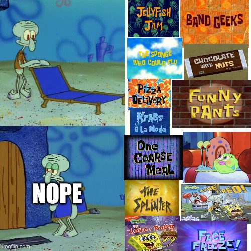 SpongeBo | NOPE | image tagged in squidward chair | made w/ Imgflip meme maker
