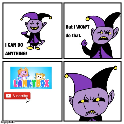 I WILL NOT SUB TO LANKYBOX EVER | image tagged in jevil won t do that | made w/ Imgflip meme maker